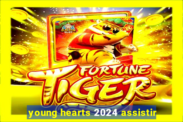 young hearts 2024 assistir